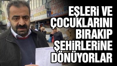 Eş ve çocuklarını İstanbul'a bırakıp şehirlerine geri dönüyorlar