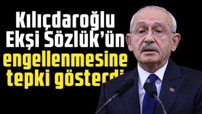 Kılıçdaroğlu’ndan, Ekşi Sözlük’e erişim engeli getirilmesine tepki