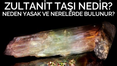 Zultanit Taşı nedir, nerelerde bulunur? Zultanit taşı neden yasak?