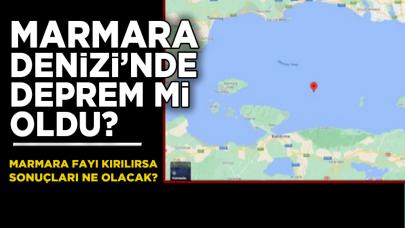 Marmara Denizi'nde deprem mi oldu?