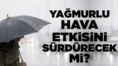 Yağmurlu hava etkisini sürdürecek mi?