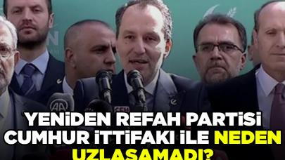 Yeniden Refah Partisi Cumhur İttifakı ile neden uzlaşamadı?