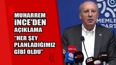 Muharrem İnce: Her şey planladığımız gibi oldu