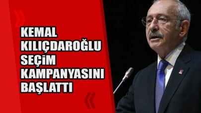 Kemal Kılıçdaroğlu seçim kampanyasını başlattı