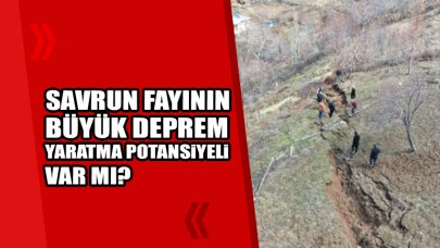 Savrun fayının büyük deprem yaratma potansiyeli var mı?