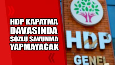 HDP kapatma davasında sözlü savunma yapmayacak