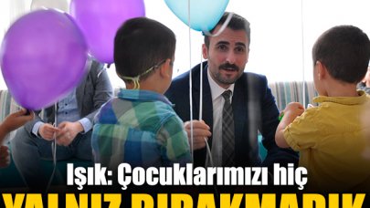 Çocuklarımızı hiç yalnız bırakmadık