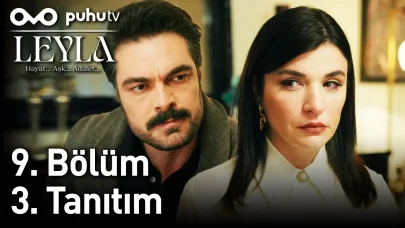 Leyla 9. Bölüm 3. Fragmanı Yayında: Aşk ve Adalet İçin Verilen Mücadele Devam Ediyor