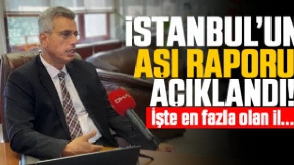 İstanbul'un Aşı Raporu: En Fazla Kadıköy, En Az Sultanbeyli