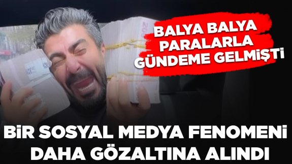 Balya balya paralarla gündeme gelmişti: Sosyal medya fenomeni Reşit Bozdağ gözaltına alındı