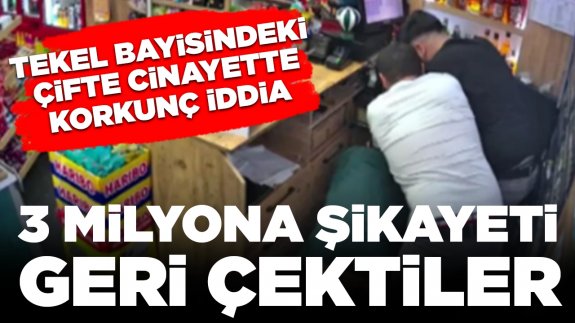 Tekel bayisindeki çifte cinayette korkunç iddia: 3 milyon TL karşılığında şikayetini geri çektiler