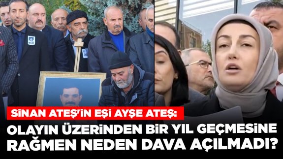 Sinan Ateş'in eşi Ayşe Ateş: Dışarıda elini kolunu sallayarak gezen tüm failleri yakalayın