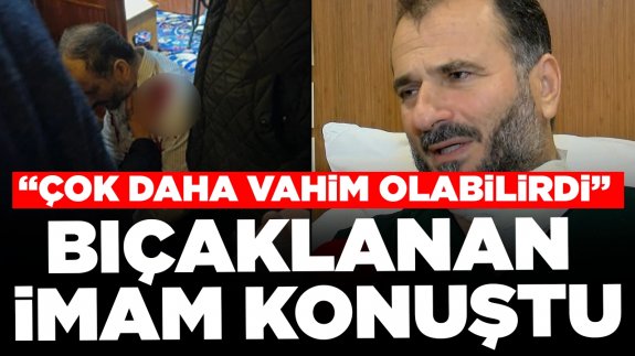 Bıçaklı saldırıya uğrayan imam konuştu: 'Öğrencilerim olmasaydı, çok daha vahim olabilirdi'