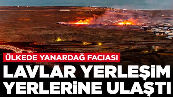 Ülkede yanardağ faciası: Lavlar yerleşim yerlerine ulaştı