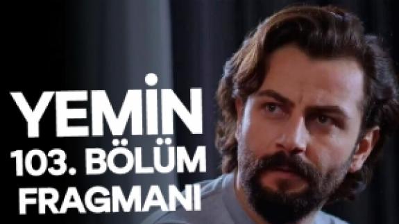 Yemin 103. bölüm fragmanı izle | Emir ve Reyhan'ın başına ne gelecek?