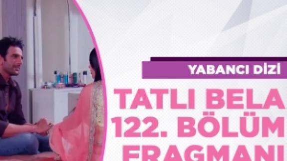 Tatlı Bela 122. bölüm fragmanı izle