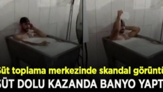 Süt toplama merkezinde işçi, süt kazanında banyo yaptı