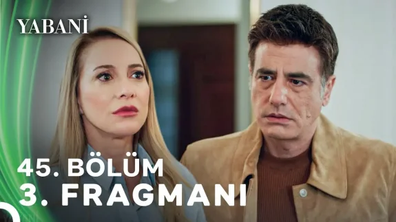 Yabani 45. Bölüm Fragmanı Yaman'ın Geçmişiyle Yüzleşme Yolculuğu Devam Ediyor