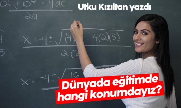 Dünyada eğitimde hangi konumdayiz?