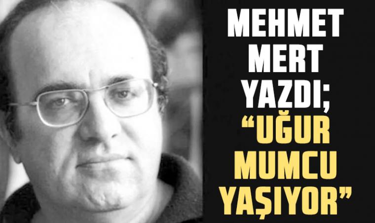 Uğur Mumcu yaşıyor