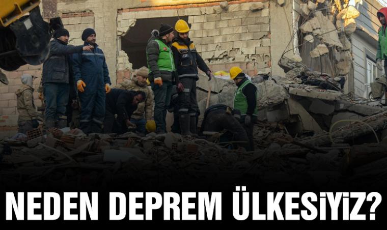 Neden deprem ülkesiyiz?