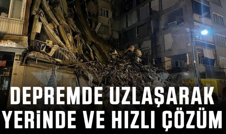 Depreme uzlaşarak yerinde ve hızlı çözüm