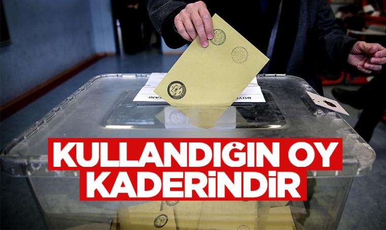 Kullandığın oy kaderindir