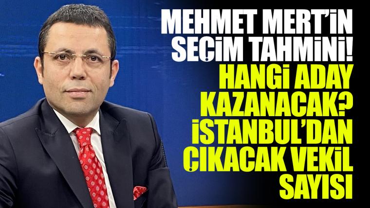 Buyurun Mehmet Mert'in 2023 seçim tahmini