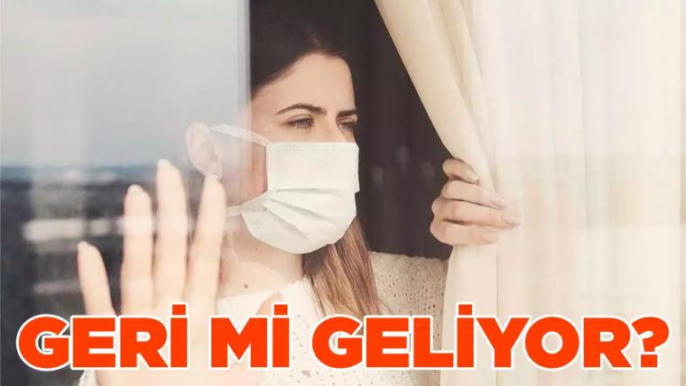 Salgın büyüyor: Maske geri mi geliyor!