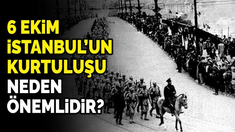 6 Ekim İstanbul’un Kurtuluşu neden önemlidir?