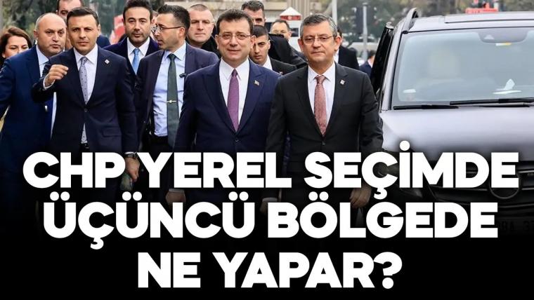 CHP yerel seçimde üçüncü bölge ilçelerinde ne yapar?