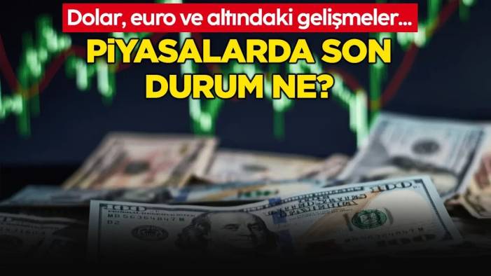 9 Temmuz 2024 piyasalar güncel son durum, dolar, euro, gram altın ve çeyrek altın kaç TL?