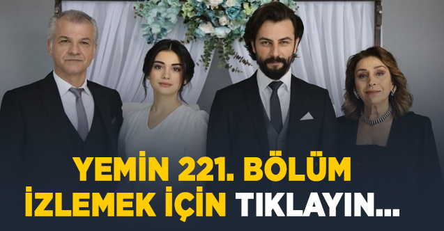 Yemin dizisi 221. bölüm izle! Yemin 222. bölüm fragmanı yayınlandı mı