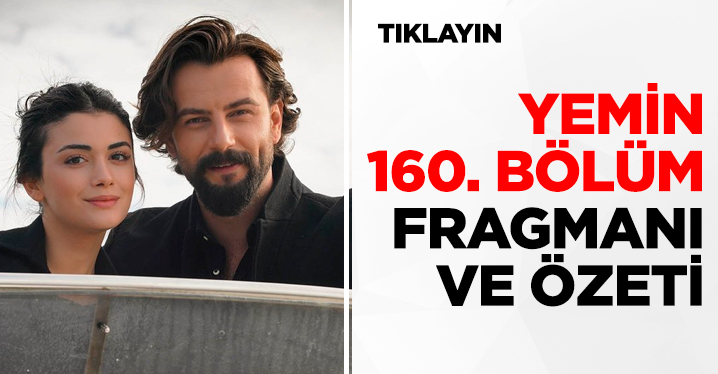 Yemin 160. bölüm fragmanı ve özeti