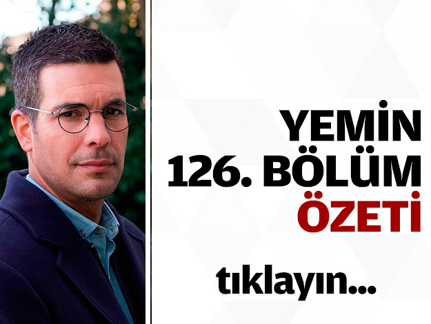 Yemin 126. bölüm özeti