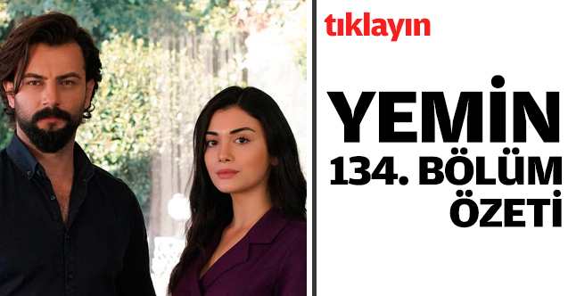 Yemin 134. bölüm özeti