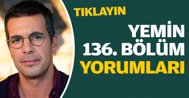 Yemin 136. bölüm  özeti