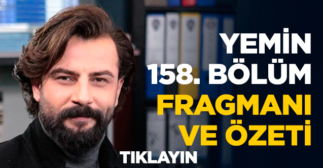 Yemin 158. bölüm fragmanı ve özeti