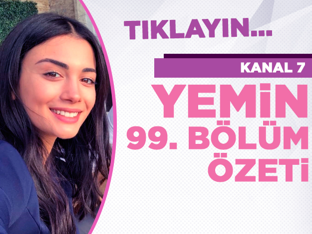 Yemin 99. bölüm özeti