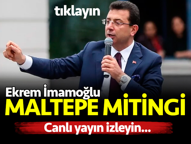 ekrem imamoğlu maltepe mitingi canlı yayın