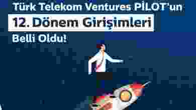 10 yenilikçi girişim "Türk Telekom Ventures PİLOT" ile hazırlanıyor