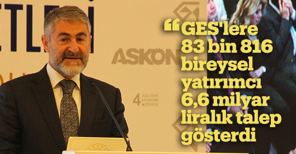 Hazine ve Maliye Bakanı Nebati: GES'lere 83 bin 816 bireysel yatırımcı 6,6 milyar liralık talep gösterdi