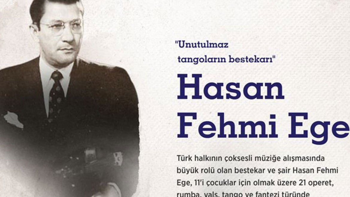 Unutulmaz tangoların bestekarı: Hasan Fehmi Ege