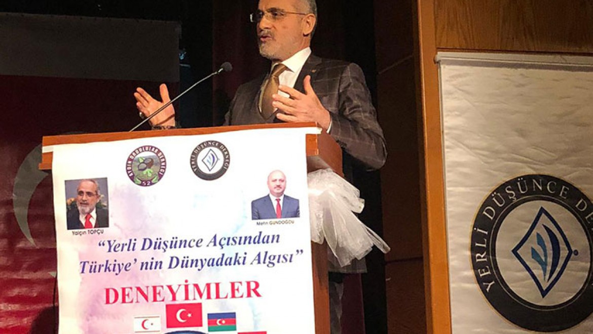 Yalçın Topçu, "Yerli Düşünce Açısından Türkiye'nin Dünyadaki Algısı" Konferansı. Aydın programında konuştu