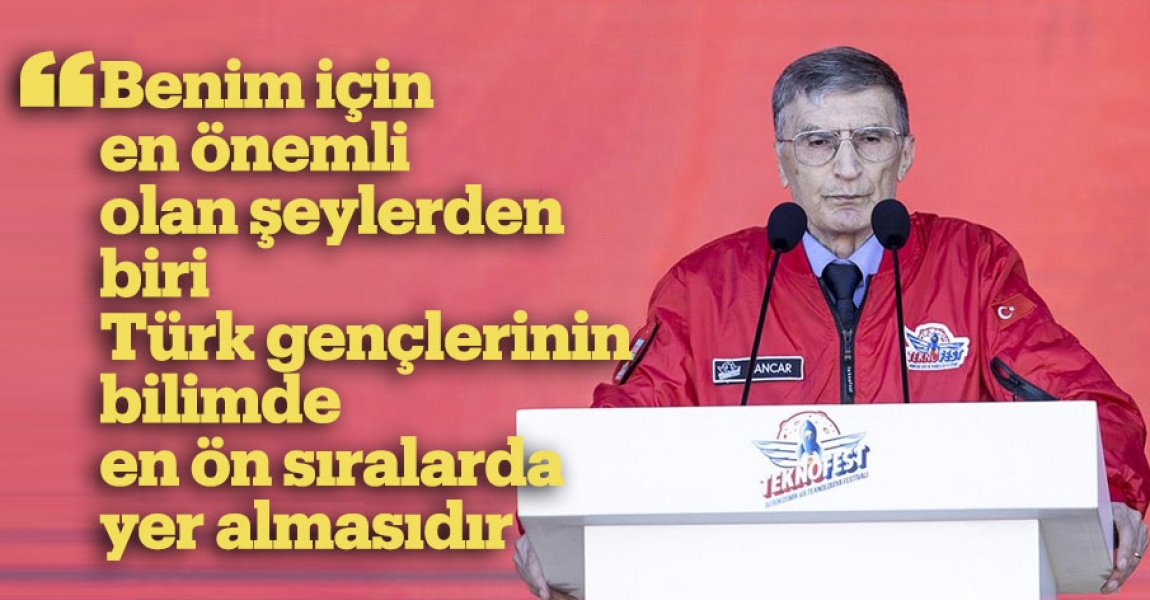 "Benim için en önemli olan şeylerden biri Türk gençlerinin bilimde en ön sıralarda yer almasıdır"