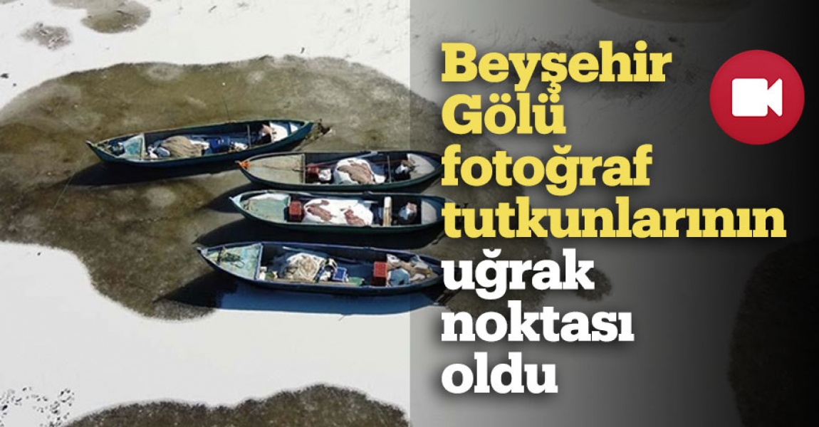 Beyşehir Gölü fotoğraf tutkunlarının uğrak noktası oldu