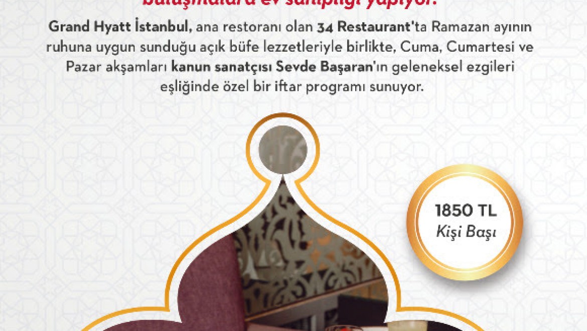 Ramazan Boyunca İftarın Keyfini Grand Hyatt Istanbul'da Çıkarın
