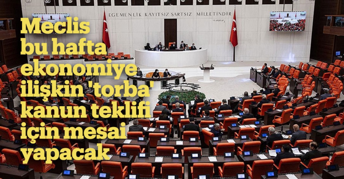 Meclis bu hafta ekonomiye ilişkin 'torba' kanun teklifi için mesai yapacak
