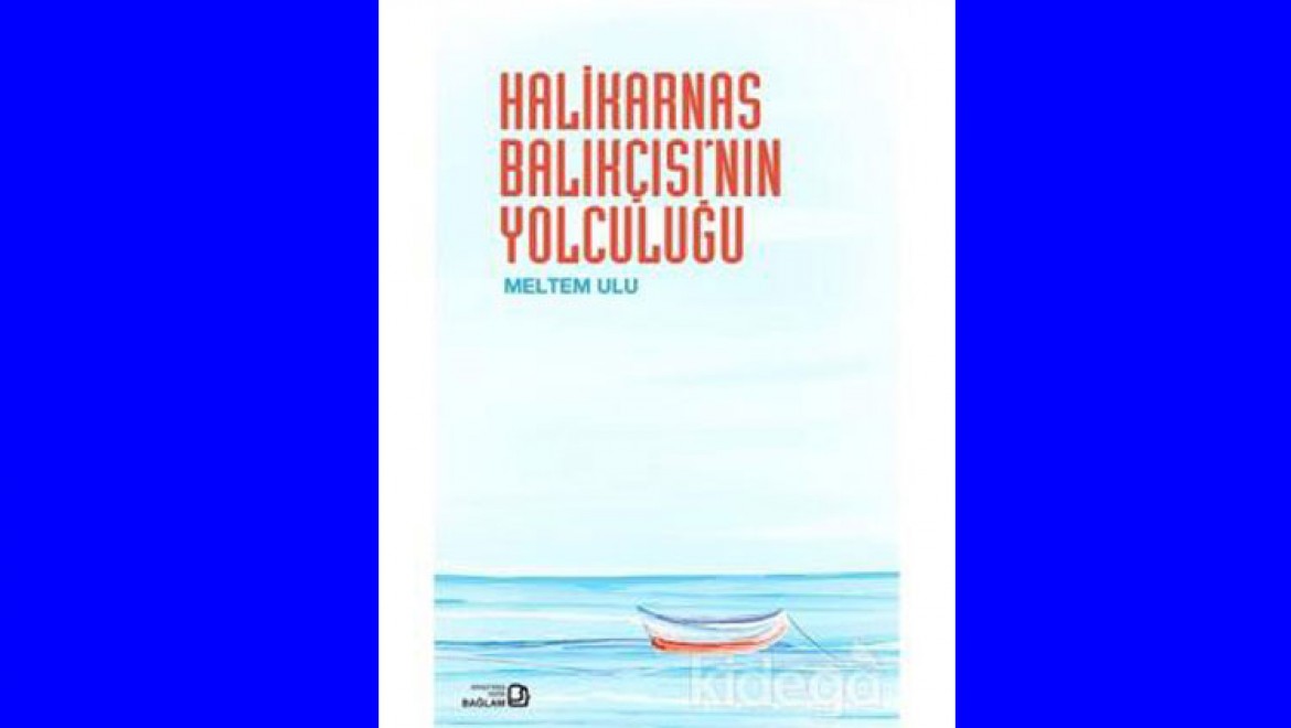 Meltem Ulu'dan Halikarnas Balıkçısı'nın Yolculuğu
