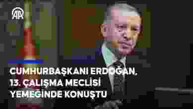 Cumhurbaşkanı Erdoğan, 13. Çalışma Meclisi Yemeğinde konuştu